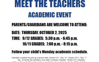 Meet the Teachers. Academic Event. Parents/Guardians are welcome to attend: Thursday October 2, 2025. Grades 9/12 5:30-6:46 pm. Grades 10/11 7:00-8:15 pm. Follow your child's Monday academic schedule.