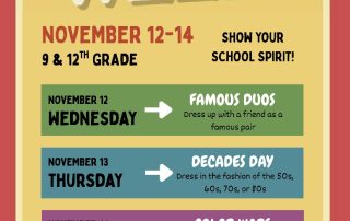 Class of 2026 Presents: Spirit Week. November 12-14. 9 & 12 Grade. November 12-Famous Duos - Dress up with a friend as a famous pair. November 13 - Decades day - Dress in the fashions of 50's, 60's, 70's, or 80's. November 14 - Color Wars-9th wear Red and 12th wear Black.