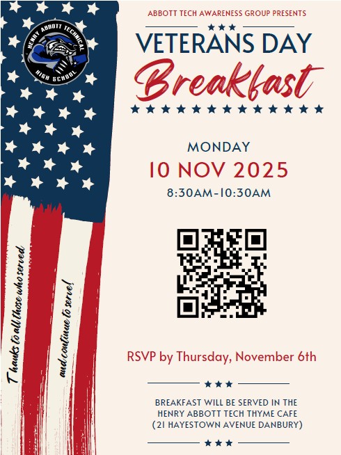 Abbott Tech Awareness Group Presents Veterans Day Breakfast, Monday, 10 November 2025 from 8:30 am to 10:30 am. RSVP by Thursday November 6th. Breakfast will be served in the Henry Abbott Tech Thyme Cafe, 21 Hayestown Avenue, Danbury.
